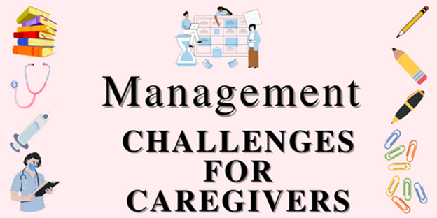 Management Challenges for Caregivers In Health Care