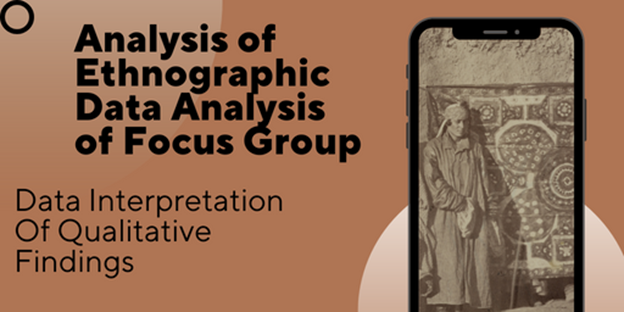 Analysis of Ethnographic Data Analysis of Focus Group Data