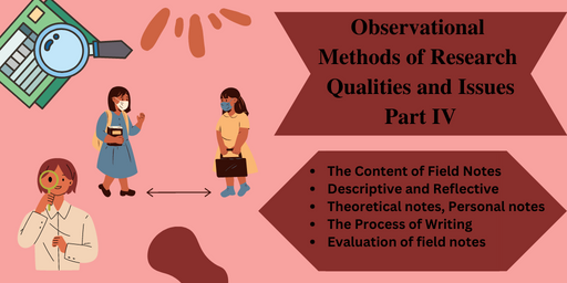 Methods of Research Content of Field Notes IV