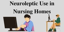 Neuroleptic Use in Nursing Homes