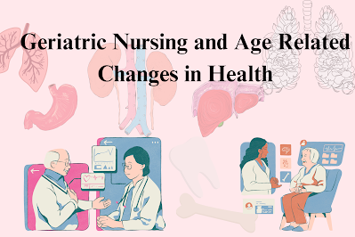 Geriatric Nursing and Age Related Changes