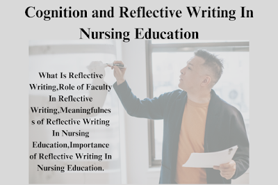 Cognition and Reflective Writing In Nursing