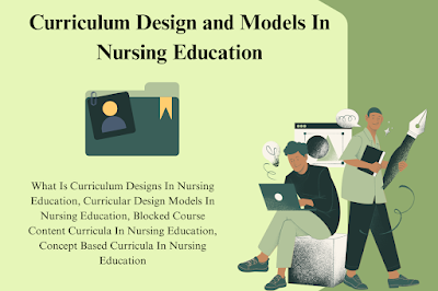 Curriculum Design and Models In Nursing Education