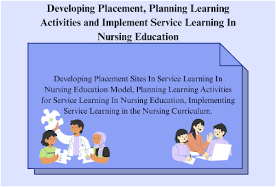 Developing Placement, Planning Learning Activities and Implement Service Learning In Nursing Education