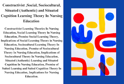 Situated Cognition Learning Theory In Nursing Education