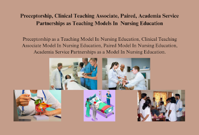 Preceptorship, Clinical Teaching Associate, Paired, Academia Service Partnerships as Teaching Models In  Nursing Education