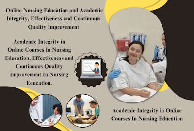 Academic Integrity, Effectiveness and Continuous Quality Improvement In Online Nursing Education