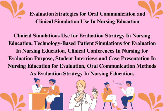 Evaluation Strategies for Oral Communication and Clinical Simulation Use In Nursing Education