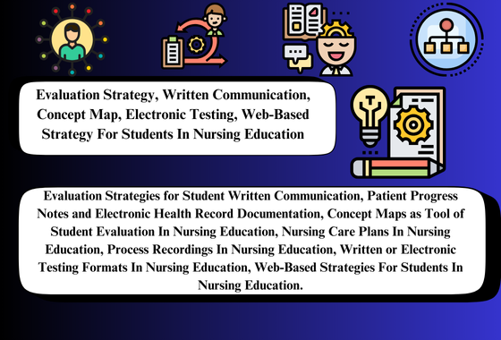 Evaluation Strategy, Written Communication, Concept Map, Electronic Testing, Web-Based Strategy For Students In Nursing Education