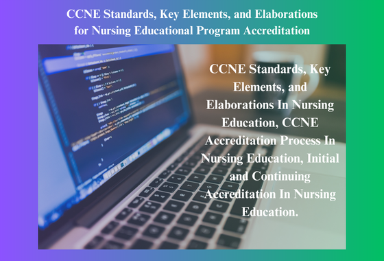 CCNE Standards, Key Elements, and Elaborations for Nursing Educational Program Accreditation