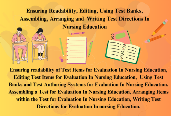 Ensuring Readability, Editing, Using Test Banks, Assembling, Arranging and Writing Test Directions In Nursing Education