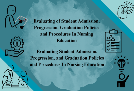 Evaluating of Student Admission, Progression, Graduation Policies and Procedures In Nursing Education