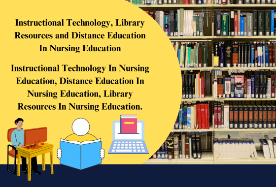 Instructional Technology, Library Resources and Distance Education In Nursing Education