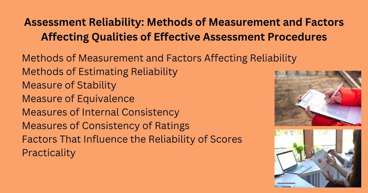 Assessment Reliability: Methods of Measurement and Factors Affecting Qualities of Effective Assessment Procedures