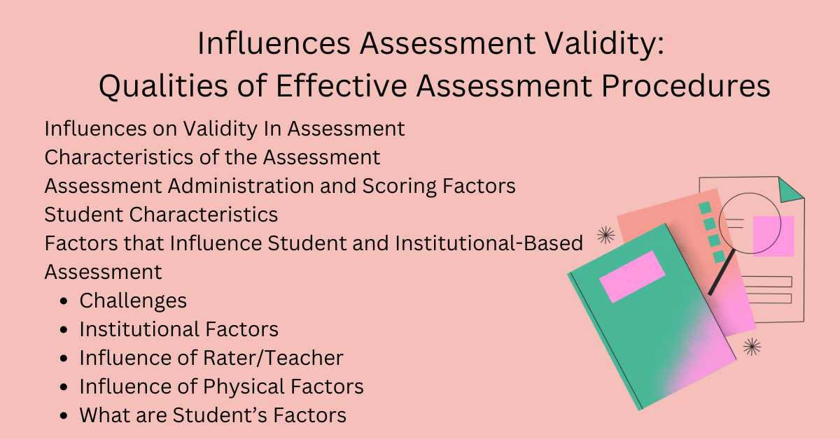 Influences Assessment Validity: Qualities of Effective Assessment Procedures