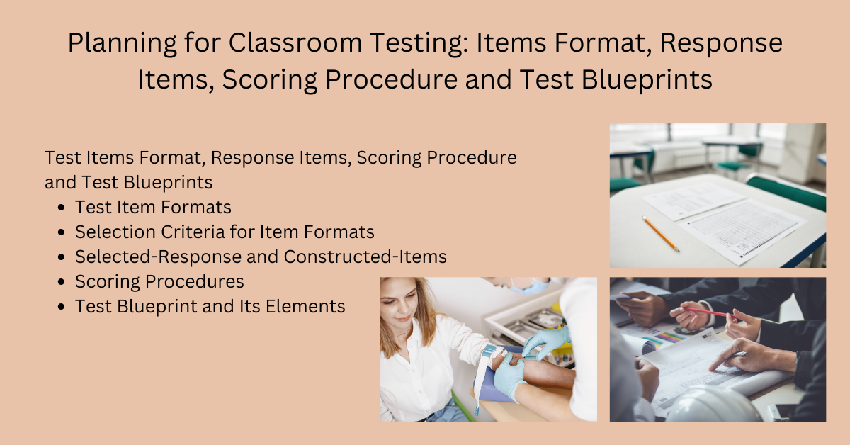 Planning for Classroom Testing: Items Format, Response Items, Scoring Procedure and Test Blueprints