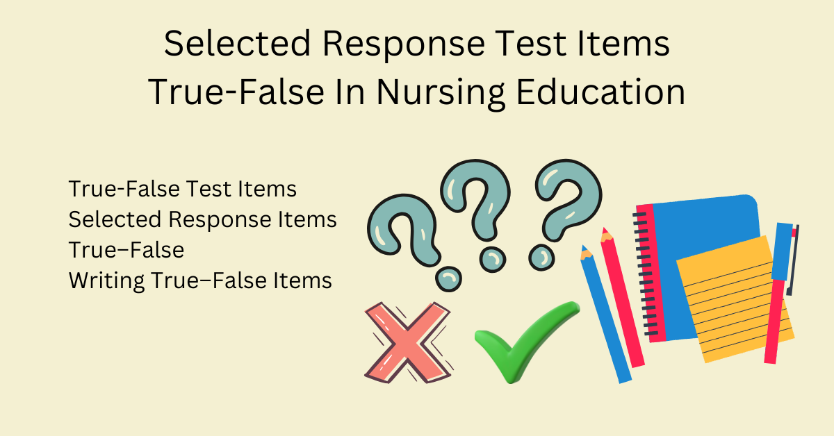 Selected Response Test Items: True-False In Nursing Education