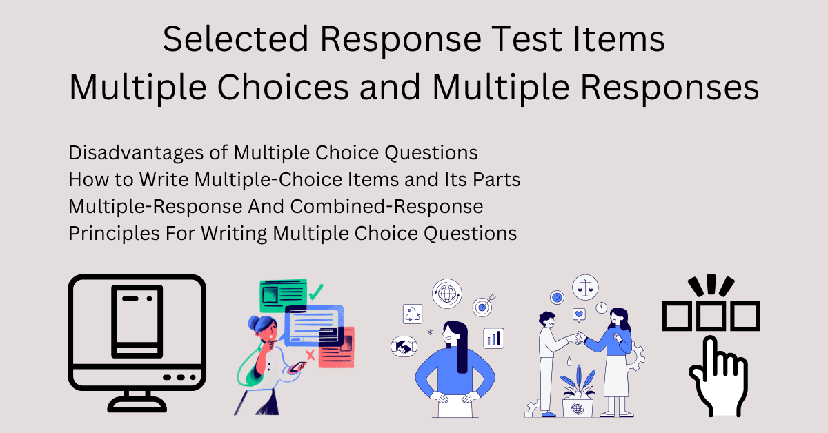 Selected Response Test Items: Multiple Choices and Multiple Responses