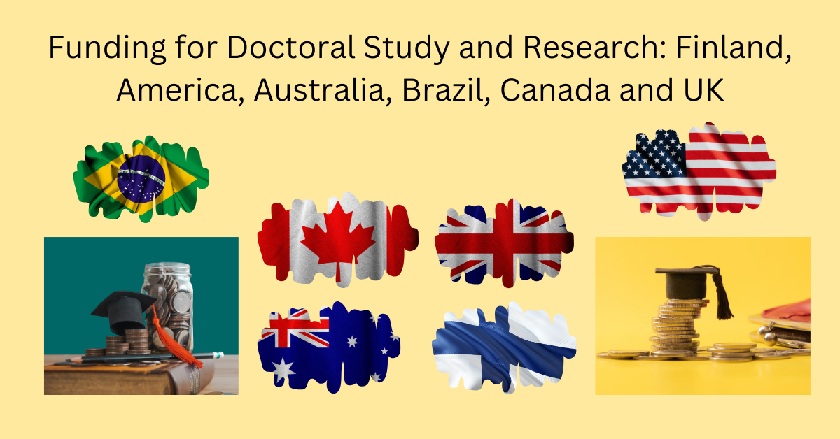 Funding for Doctoral Study and Research: Finland, America, Australia, Brazil, Canada and UK