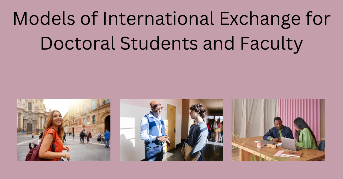 Models of International Exchange for Doctoral Students and Faculty