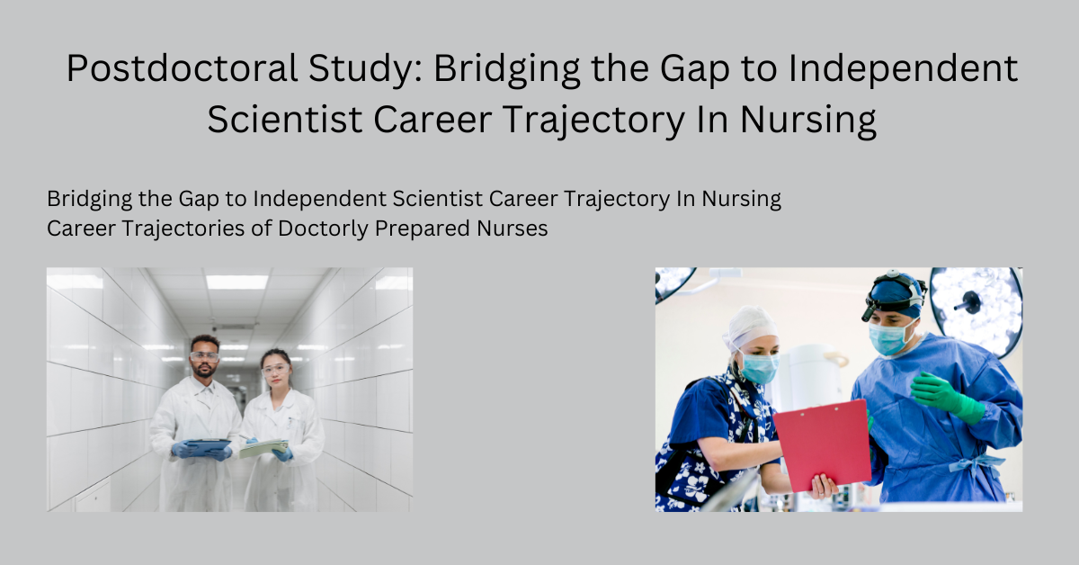 Postdoctoral Study: Bridging the Gap to Independent Scientist Career Trajectory In Nursing