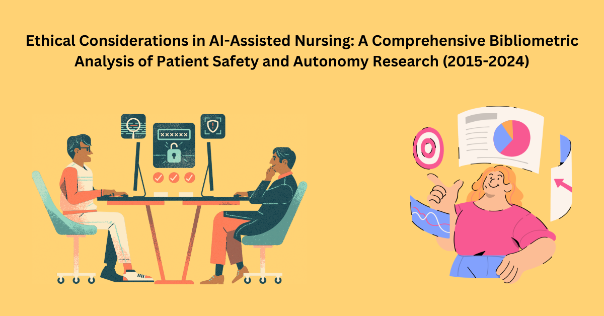 Ethical Considerations in AI-Assisted Nursing: A Comprehensive Bibliometric Analysis of Patient Safety and Autonomy Research (2015-2024)