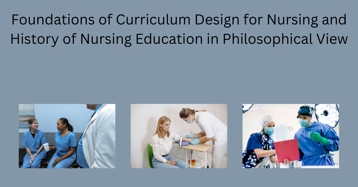 Foundations of Curriculum Design for Nursing and History of Nursing Education in Philosophical View