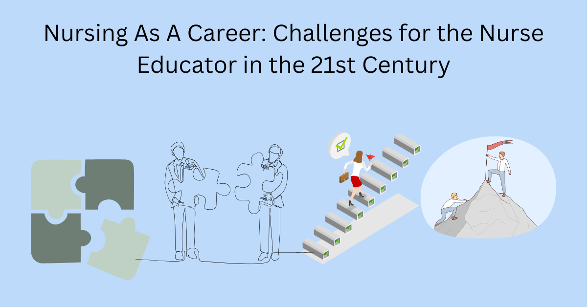 Nursing As A Career: Challenges for the Nurse Educator in the 21st Century