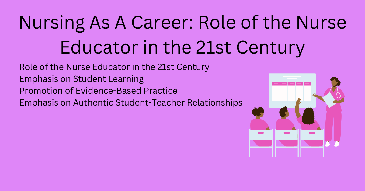 Nursing As A Career: Role of the Nurse Educator in the 21st Century