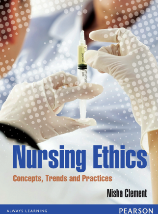 Nursing Ethics Concepts, Trends and Practice
