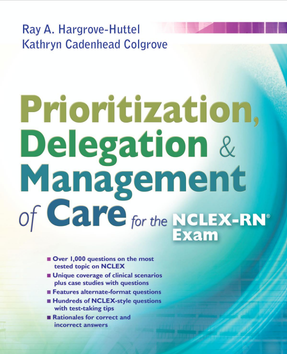Prioritization, Delegation & Management of Care for the NCLEX-RN Exam