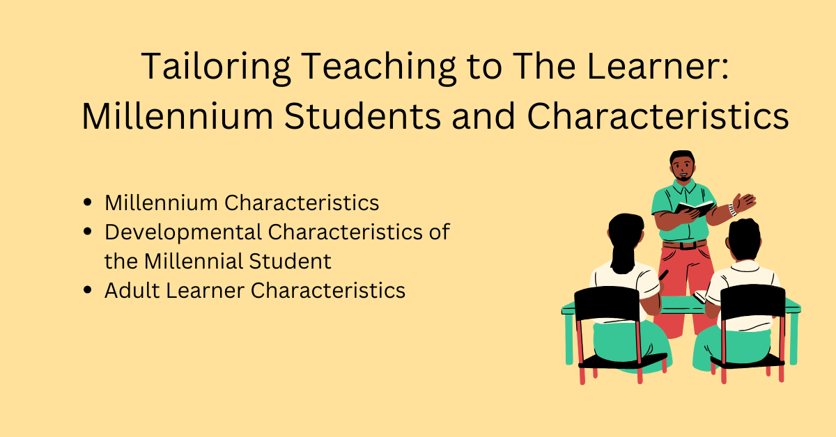 Tailoring Teaching to The Learner: Millennium Students and Characteristics