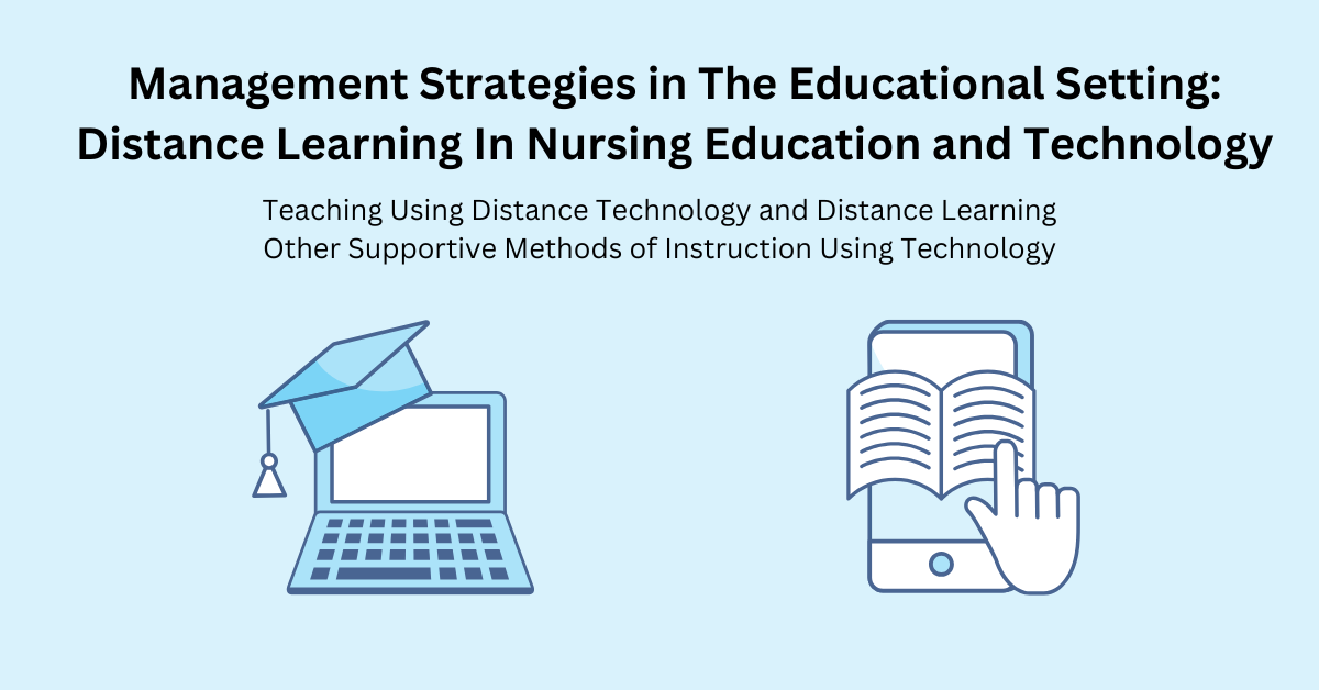 Management Strategies in The Educational Setting: Distance Learning In Nursing Education and Technology