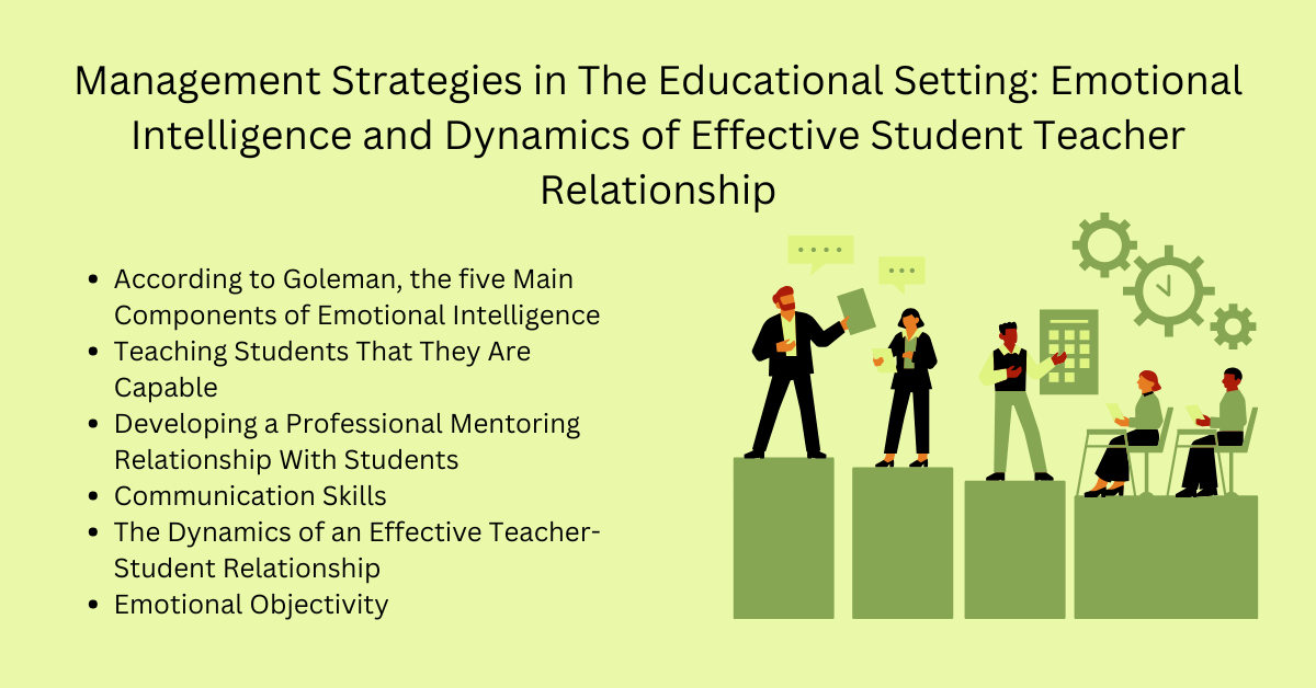 Management Strategies in The Educational Setting: Emotional Intelligence and Dynamics of Effective Student Teacher Relationship