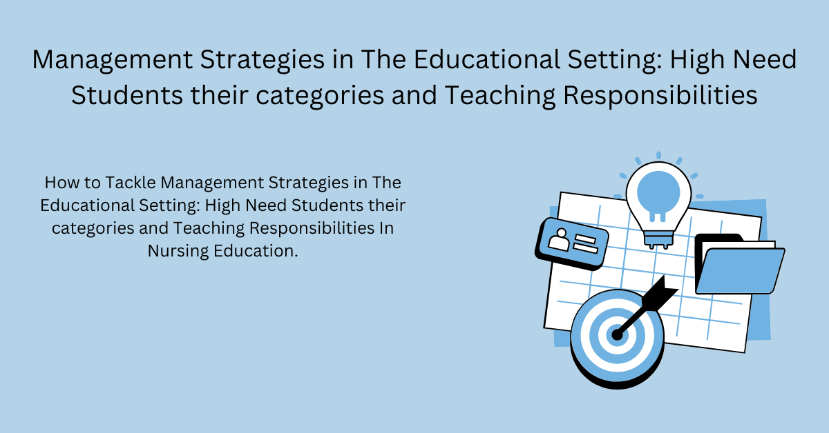 Management Strategies in The Educational Setting: High Need Students their categories and Teaching Responsibilities