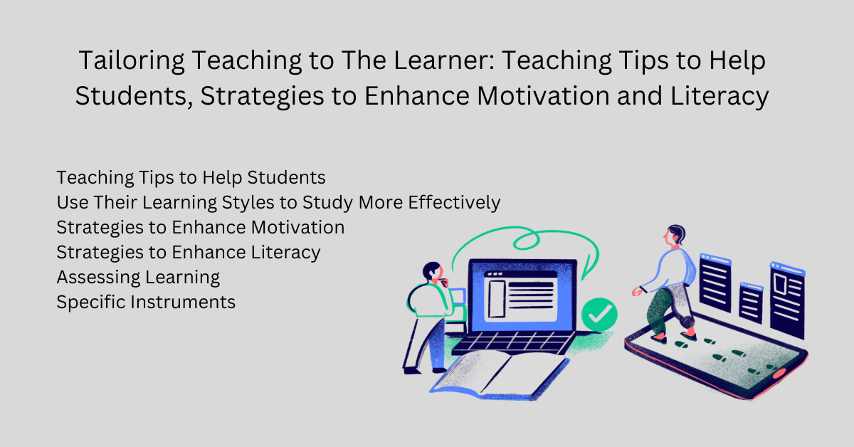 Tailoring Teaching to The Learner: Teaching Tips to Help Students, Strategies to Enhance Motivation and Literacy