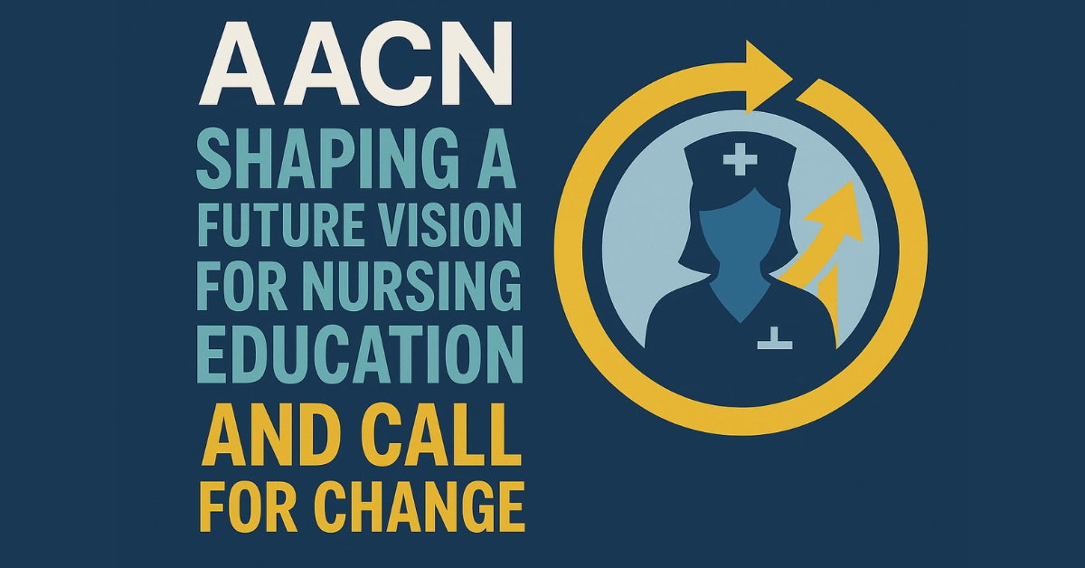 AACN Shaping A Future Vision For Nursing Education and Call for Change