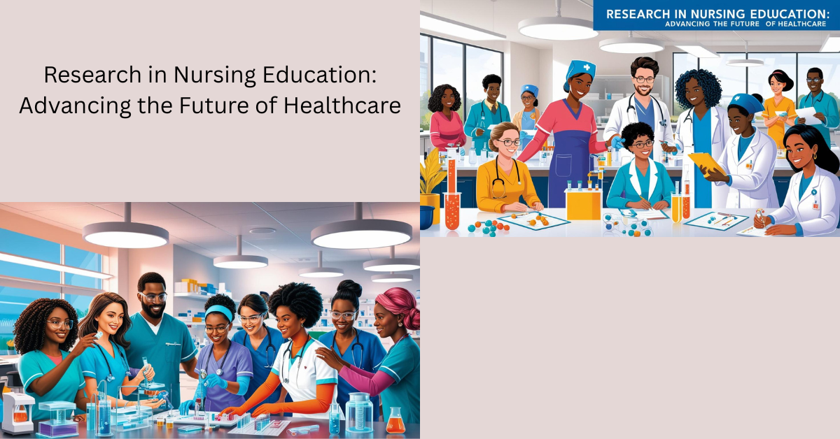 Research in Nursing Education for Advancing the Future of Healthcare