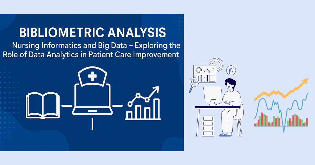 Nursing Informatics and Big Data Exploring the Role of Data Analytics in Patient Care Improvement Bibliometric Analysis