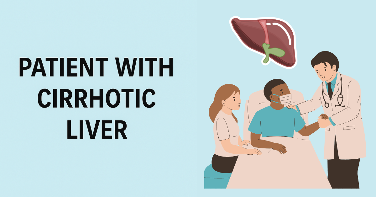 Concise Patient With Cirrhotic Liver Notes