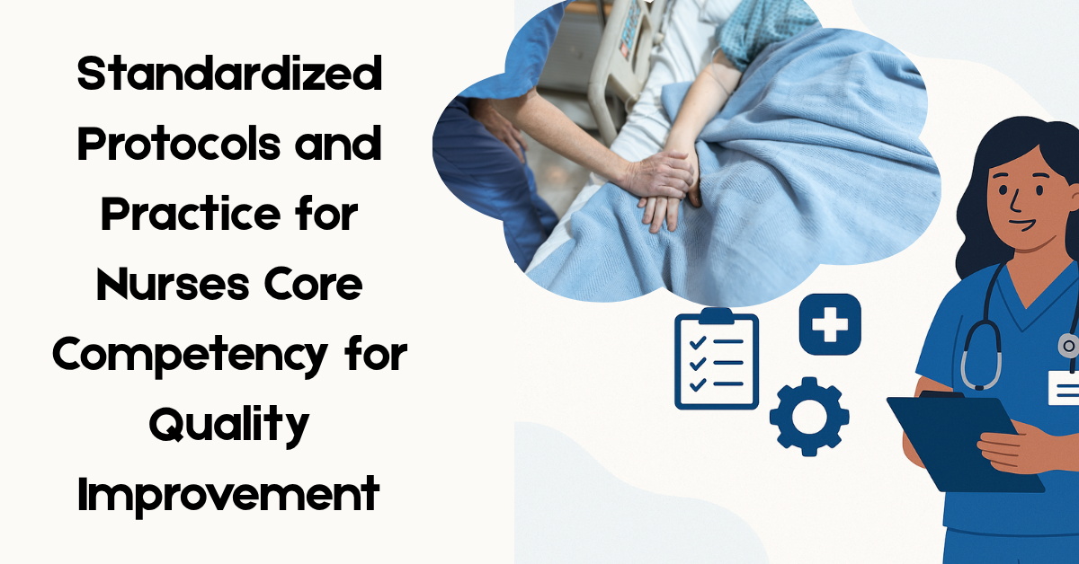 The Standardized Protocols and Practice for Nurses Core Competency for Quality Improvement
