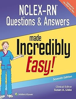 NCLEX-RN Questions and Answers Made Incredibly Easy Incredibly Easy Series