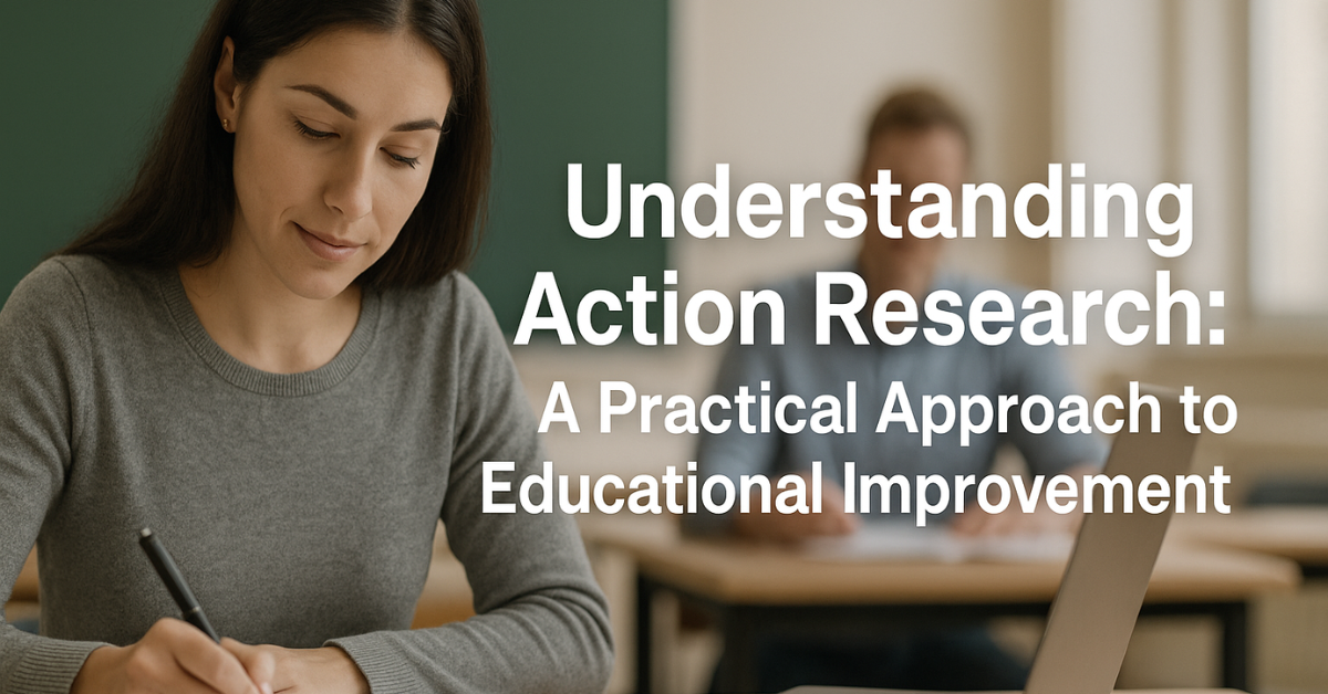The Understanding Action Research: A Practical Approach to Educational Improvement.