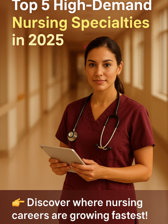 Top 5 High-Demand Nursing Specialties in 2025