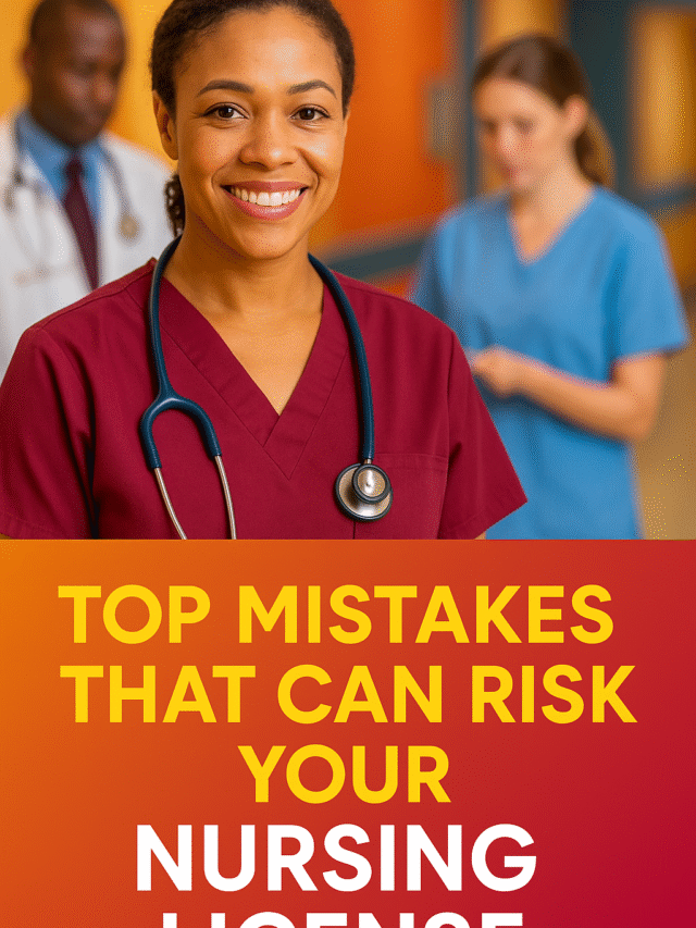 Top Mistakes That Can Risk Your Nursing License