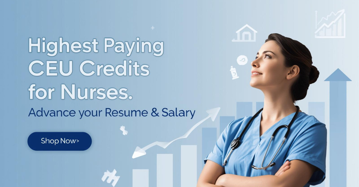 Highest Paying CEU Credits for Nurses — Advance Your Resume & Salary.