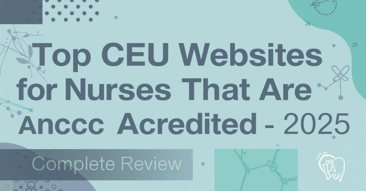 Top CEU Websites for Nurses That Are ANCC Accredited — 2025 Complete Review