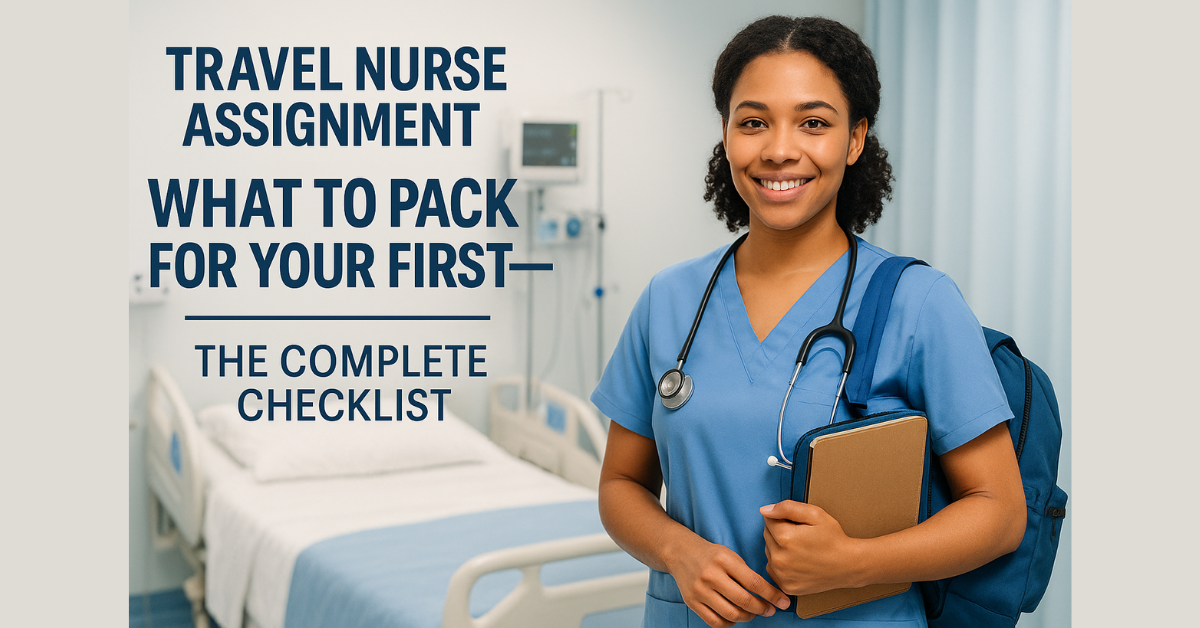 What to Pack for Your First Travel Nurse Assignment — The Complete Checklist (2025).