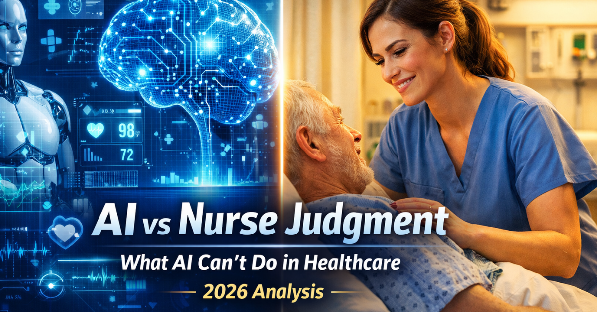 Explore AI vs Nurse Judgment — What AI Can't Do in Healthcare (2026 Analysis).