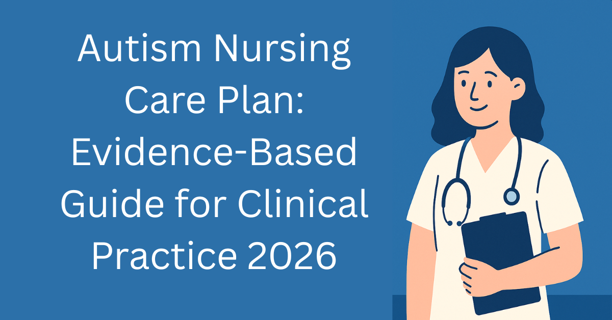 How Do Autism Nursing Care Plan: Evidence-Based Guide for Clinical Practice